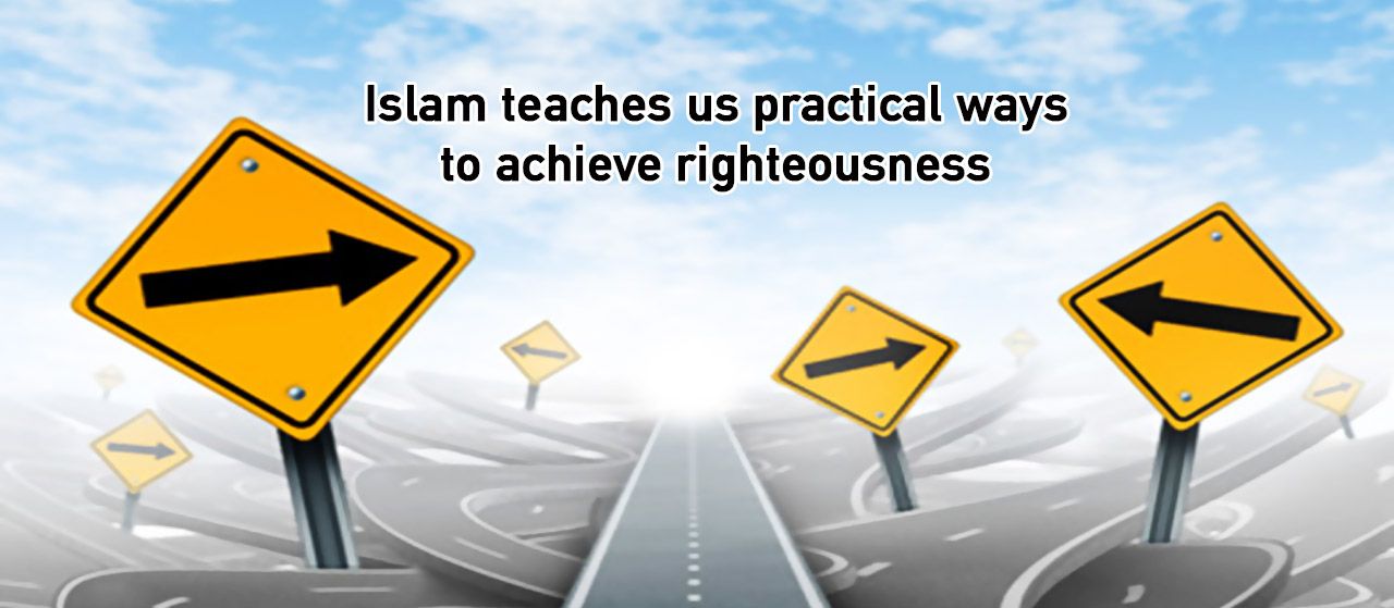 Islam teaches us practical ways to achieve righteousness |Jannat Al Quran