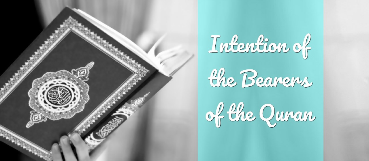 Intention of the Bearers of the Quran | Jannat Al Quran