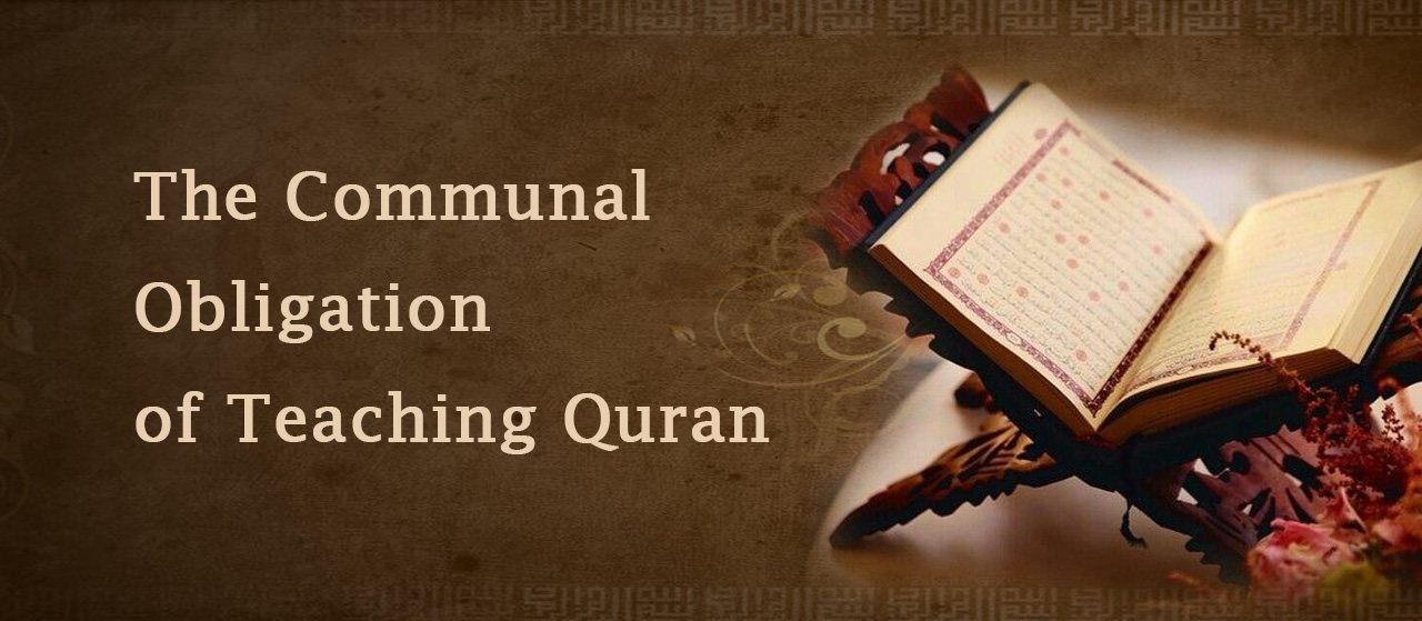 The Communal Obligation of Teaching Quran