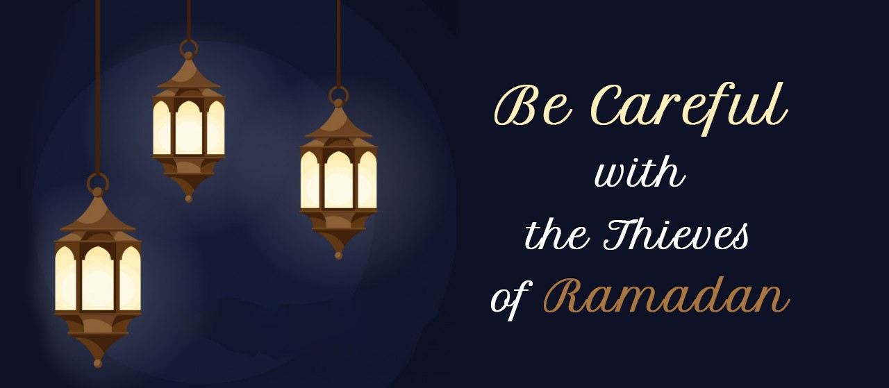 Be careful with thieves of Ramadan | Jannat Al Quran